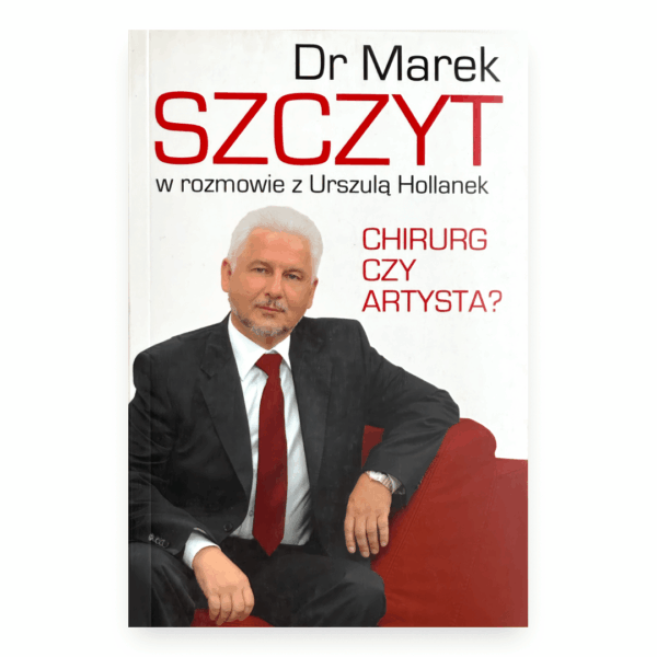 Dr Marek Szczyt. Chirurg czy artysta? – rozmowa z Urszulą Hollanek